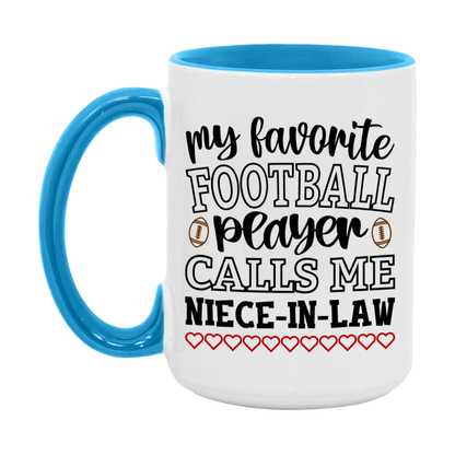 My Favorite Football Player Calls Me Niece-In-Law Mug – Funny Football Niece-In-Law Gift – Mug For Niece-In-Law From Player – Football Season Gift Idea