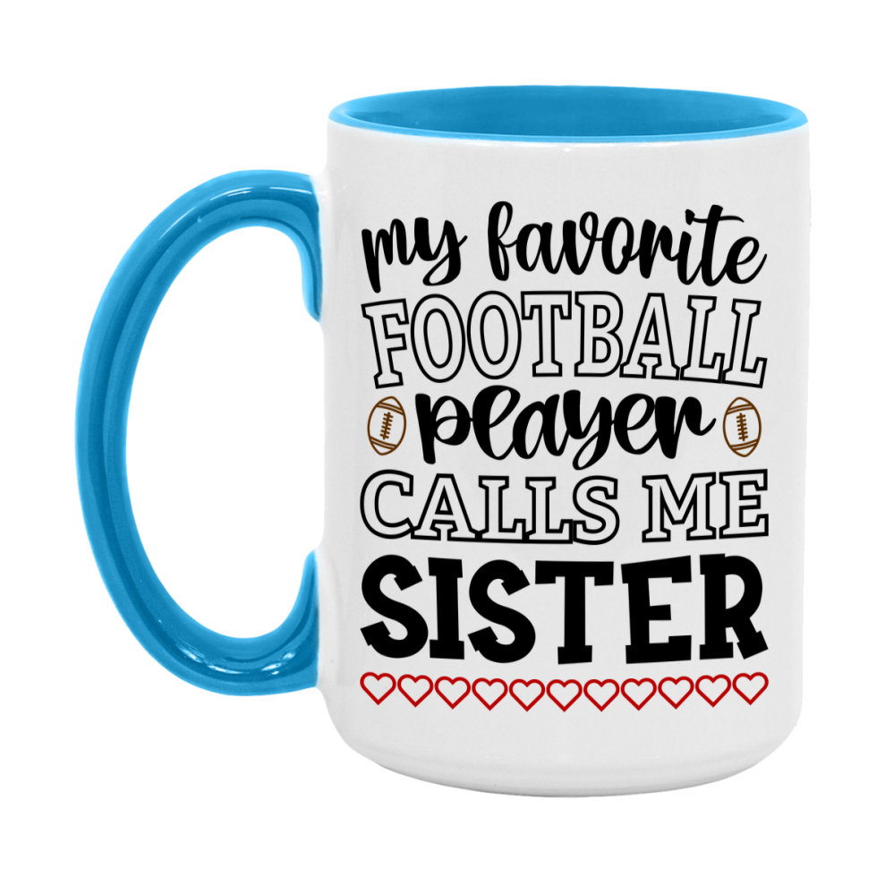 My Favorite Football Player Calls Me Sister Mug – Funny Football Sister Gift – Mug For Sister From Player – Football Season Gift Idea