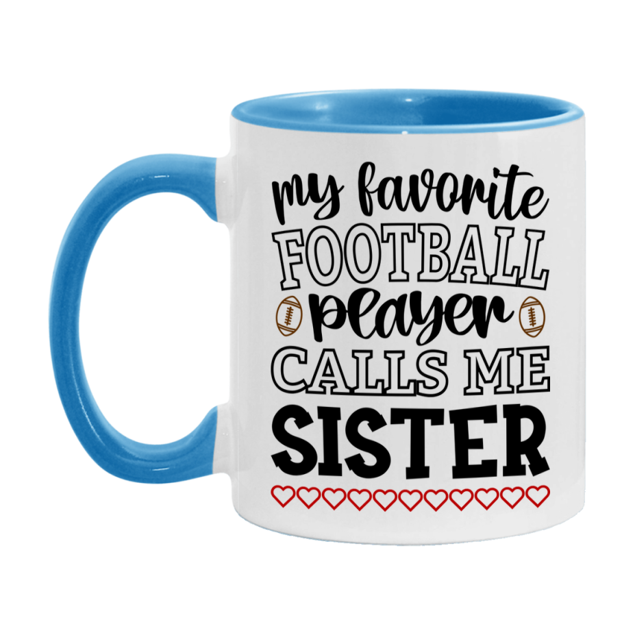 My Favorite Football Player Calls Me Sister Mug – Funny Football Sister Gift – Mug For Sister From Player – Football Season Gift Idea
