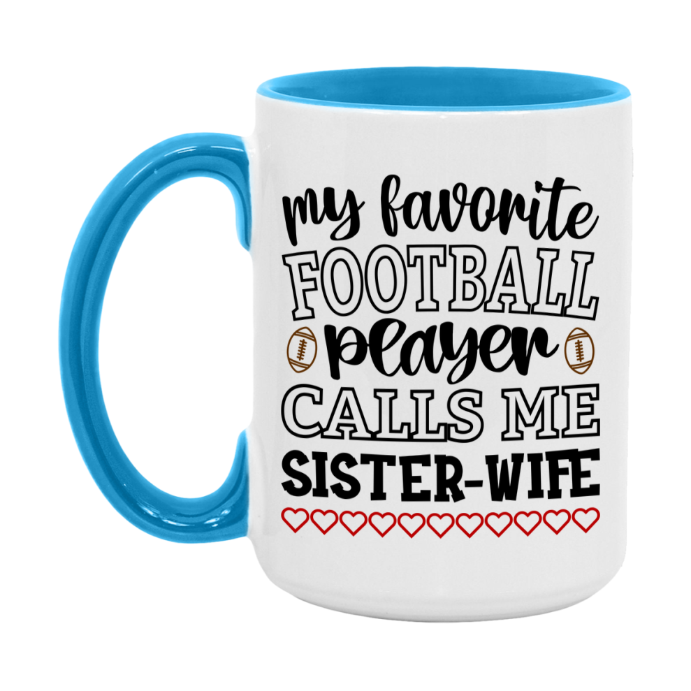 My Favorite Football Player Calls Me Sister-Wife Mug – Funny Football Sister-Wife Gift – Mug For Sister-Wife From Player – Football Season Gift Idea