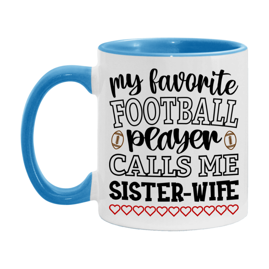 My Favorite Football Player Calls Me Sister-Wife Mug – Funny Football Sister-Wife Gift – Mug For Sister-Wife From Player – Football Season Gift Idea
