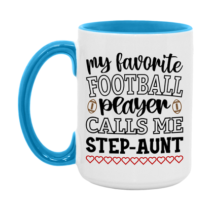 My Favorite Football Player Calls Me Step-Aunt Mug – Funny Football Step-Aunt Gift – Mug For Step-Aunt From Player – Football Season Gift Idea