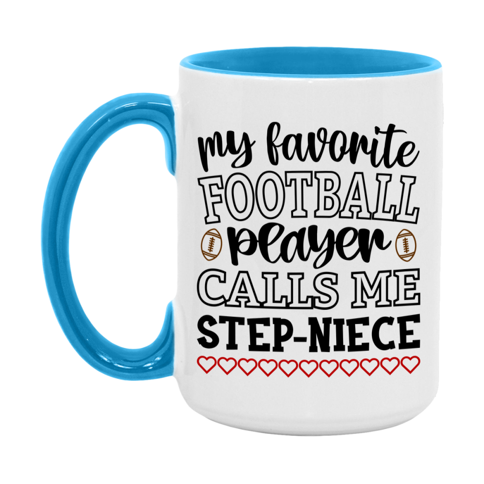 My Favorite Football Player Calls Me Step-Niece Mug – Funny Football Step-Niece Gift – Mug For Step-Niece From Player – Football Season Gift Idea