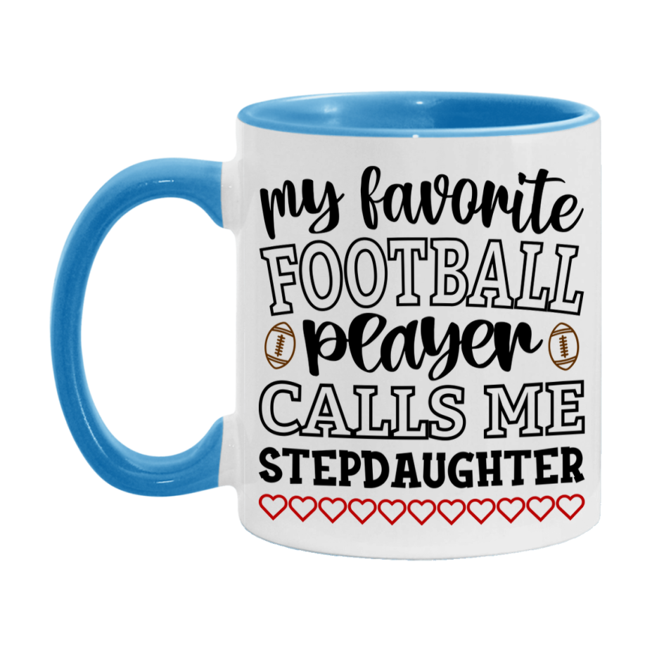My Favorite Football Player Calls Me Stepdaughter Mug – Funny Football Stepdaughter Gift – Mug For Stepdaughter From Player – Football Season Gift Idea