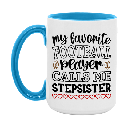 My Favorite Football Player Calls Me Stepsister Mug – Funny Football Stepsister Gift – Mug For Stepsister From Player – Football Season Gift Idea