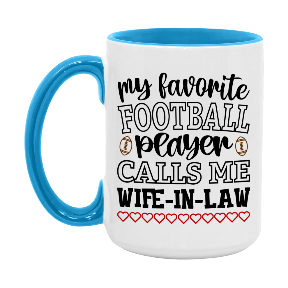 My Favorite Football Player Calls Me Wife-In-Law Mug – Funny Football Wife-In-Law Gift – Mug For Wife-In-Law From Player – Football Season Gift Idea