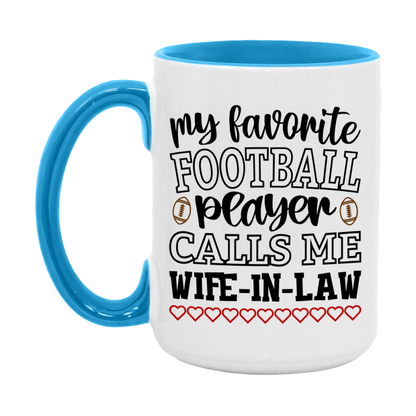 My Favorite Football Player Calls Me Wife-In-Law Mug – Funny Football Wife-In-Law Gift – Mug For Wife-In-Law From Player – Football Season Gift Idea