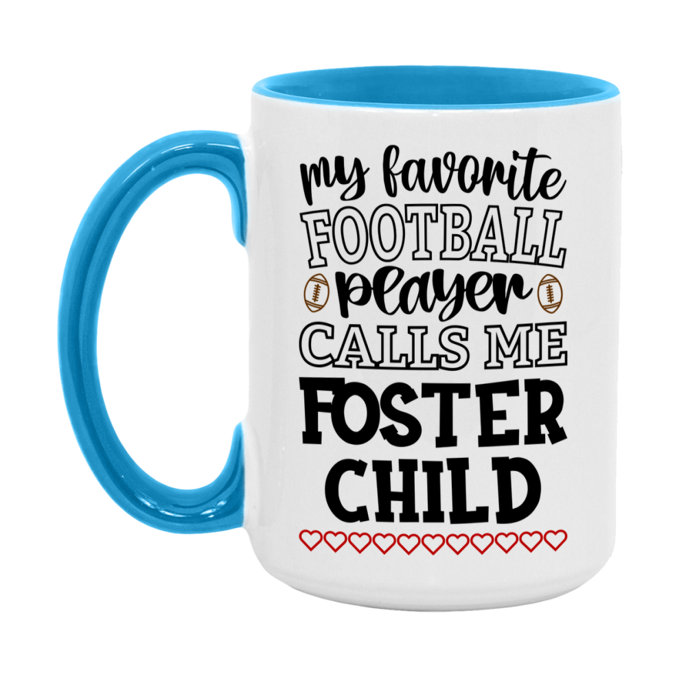 My Favorite Football Player Calls Me Foster Child Mug – Funny Football Foster Child Gift – Mug For Foster Child From Player – Football Season Gift Idea