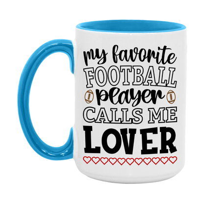 My Favorite Football Player Calls Me Lover Mug – Funny Football Lover Gift – Mug For Lover From Player – Football Season Gift Idea