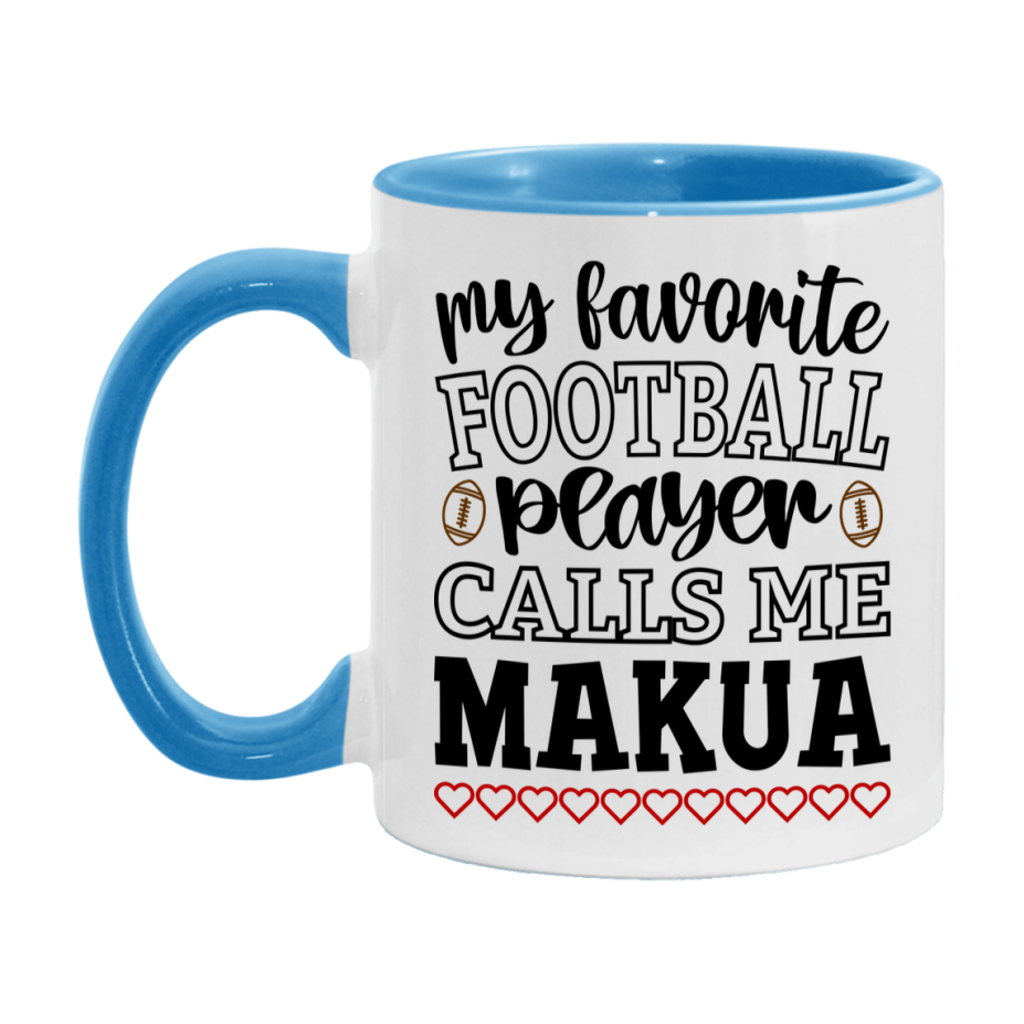 My Favorite Football Player Calls Me Makua Mug – Funny Football Makua Gift – Mug For Makua From Player – Football Season Gift Idea