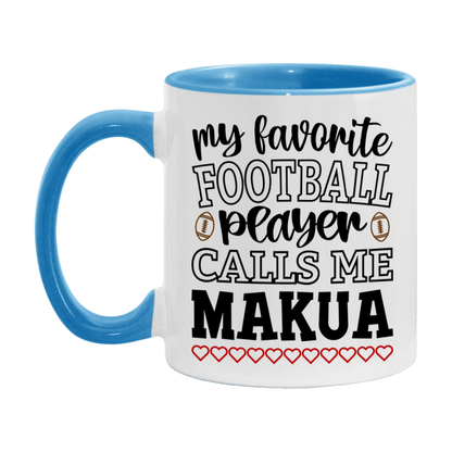 My Favorite Football Player Calls Me Makua Mug – Funny Football Makua Gift – Mug For Makua From Player – Football Season Gift Idea