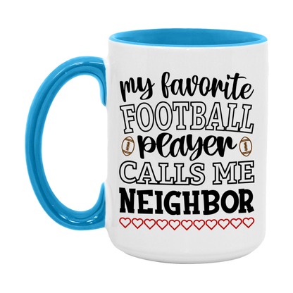 My Favorite Football Player Calls Me Neighbor Mug – Funny Football Neighbor Gift – Mug For Neighbor From Player – Football Season Gift Idea