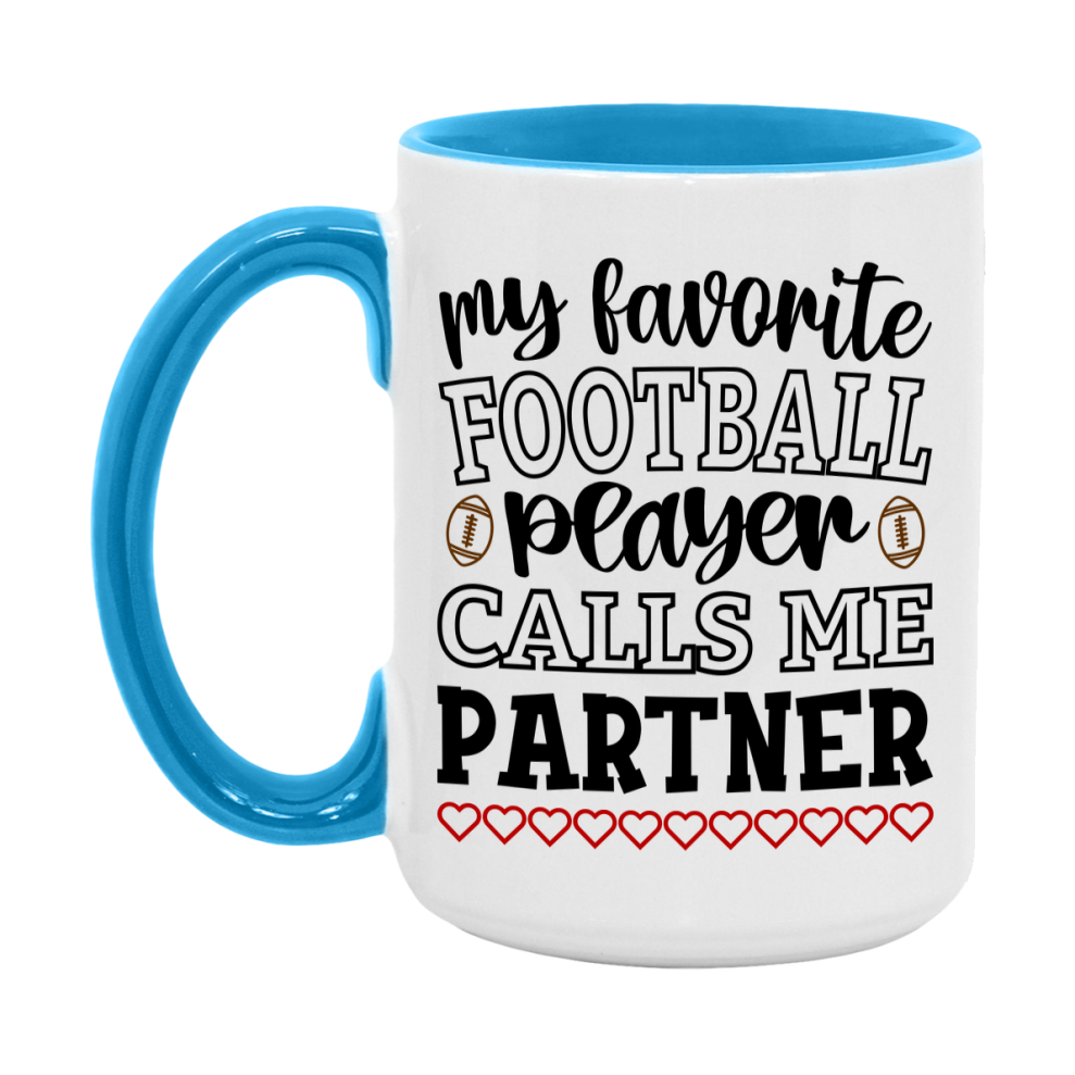 My Favorite Football Player Calls Me Partner Mug – Funny Football Partner Gift – Mug For Partner From Player – Football Season Gift Idea