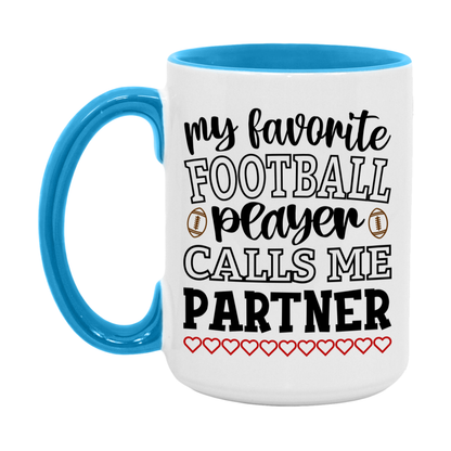 My Favorite Football Player Calls Me Partner Mug – Funny Football Partner Gift – Mug For Partner From Player – Football Season Gift Idea