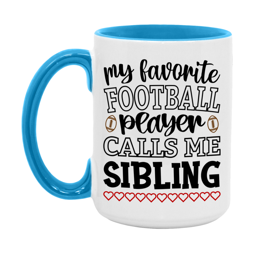 My Favorite Football Player Calls Me Sibling Mug – Funny Football Sibling Gift – Mug For Sibling From Player – Football Season Gift Idea