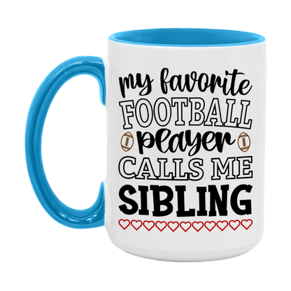My Favorite Football Player Calls Me Sibling Mug – Funny Football Sibling Gift – Mug For Sibling From Player – Football Season Gift Idea