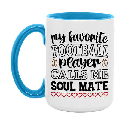 My Favorite Football Player Calls Me Soul Mate Mug – Funny Football Soul Mate Gift – Mug For Soul Mate From Player – Football Season Gift Idea