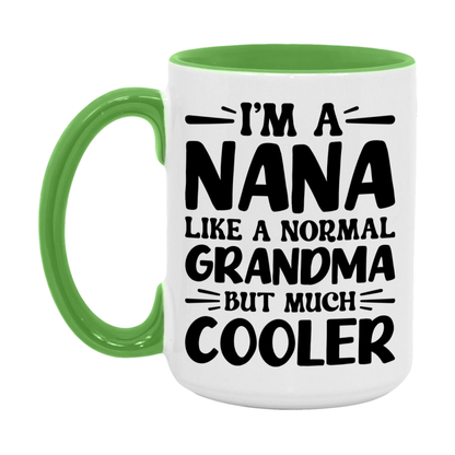 I'm A Nana Like A Normal Grandma But Much Cooler Mug – Funny Nana Gift – Grandma Coffee Mug – Gift For Nana