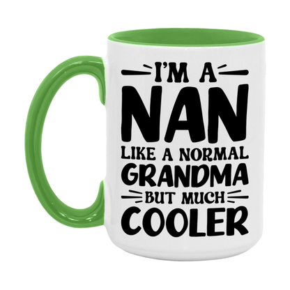 I'm A Nan Like A Normal Grandma But Much Cooler Mug – Funny Nan Gift – Grandma Coffee Mug – Gift For Nan