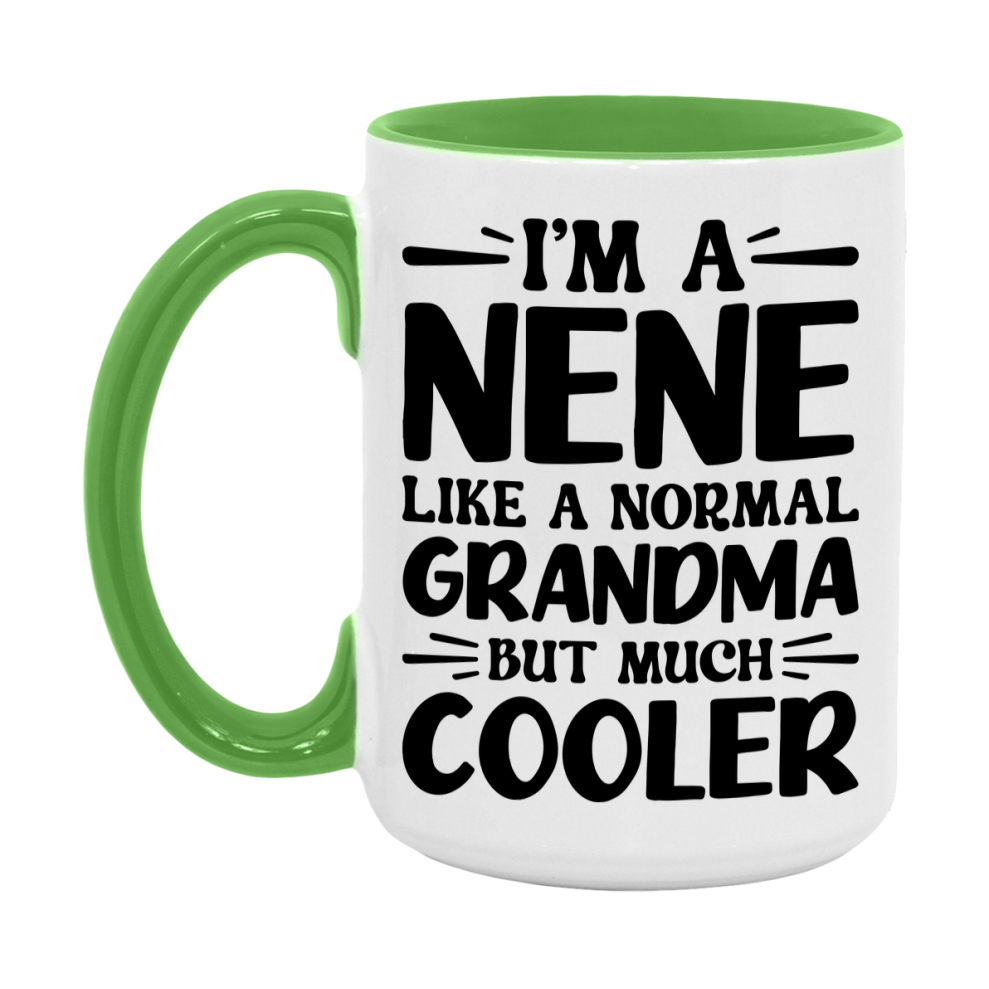I'm A Nene Like A Normal Grandma But Much Cooler Mug – Funny Nene Gift – Grandma Coffee Mug – Gift For Nene