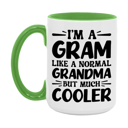 I'm A Gram Like A Normal Grandma But Much Cooler Mug – Funny Gram Gift – Grandma Coffee Mug – Gift For Gram