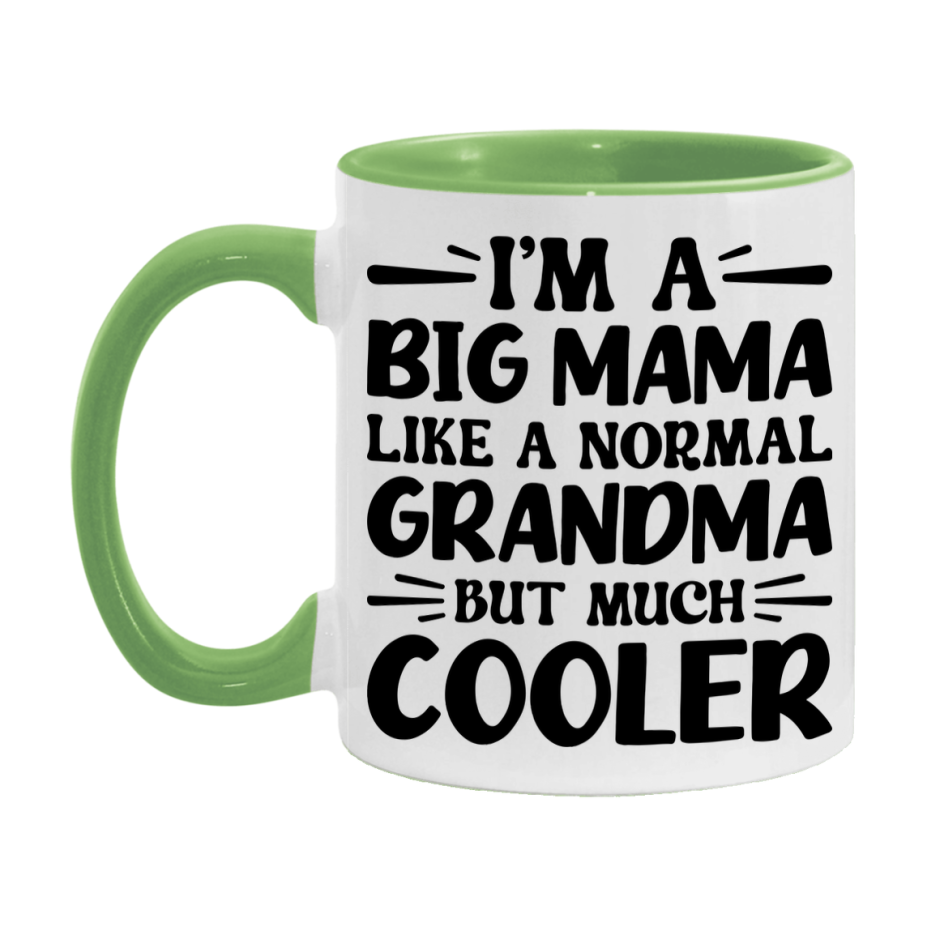 I'm A Big Mama Like A Normal Grandma But Much Cooler Mug – Funny Big Mama Gift – Grandma Coffee Mug – Gift For Big Mama