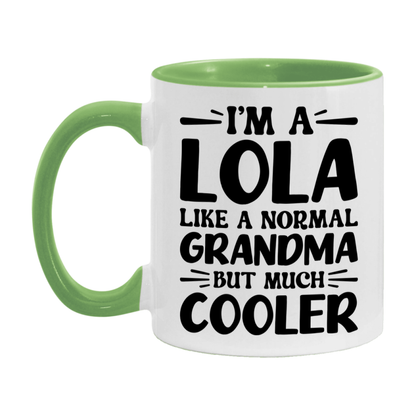 I'm A Lola Like A Normal Grandma But Much Cooler Mug – Funny Lola Gift – Grandma Coffee Mug – Gift For Lola