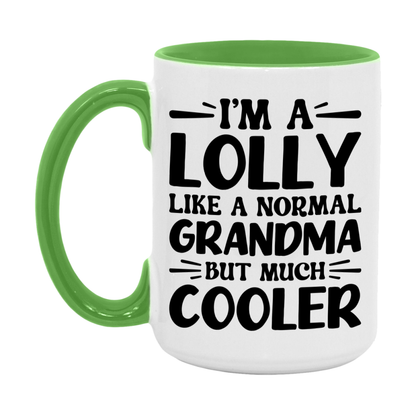 I'm A Lolly Like A Normal Grandma But Much Cooler Mug – Funny Lolly Gift – Grandma Coffee Mug – Gift For Lolly
