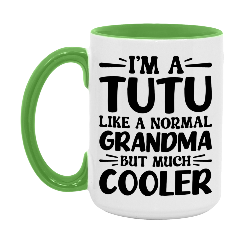 I'm A Tutu Like A Normal Grandma But Much Cooler Mug – Funny Tutu Gift – Grandma Coffee Mug – Gift For Tutu