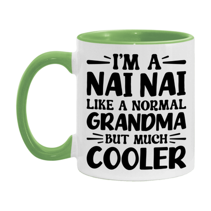 I'm A Nai Nai Like A Normal Grandma But Much Cooler Mug – Funny Nai Nai Gift – Grandma Coffee Mug – Gift For Nai Nai