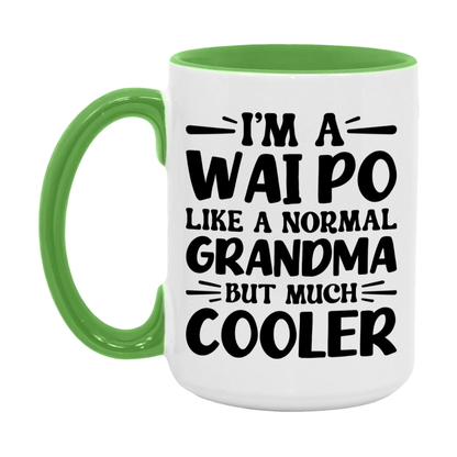 I'm A Wai Po Like A Normal Grandma But Much Cooler Mug – Funny Wai Po Gift – Grandma Coffee Mug – Gift For Wai Po