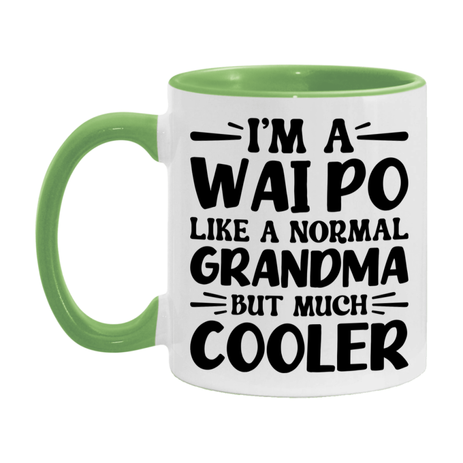 I'm A Wai Po Like A Normal Grandma But Much Cooler Mug – Funny Wai Po Gift – Grandma Coffee Mug – Gift For Wai Po