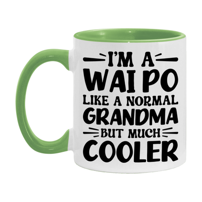 I'm A Wai Po Like A Normal Grandma But Much Cooler Mug – Funny Wai Po Gift – Grandma Coffee Mug – Gift For Wai Po
