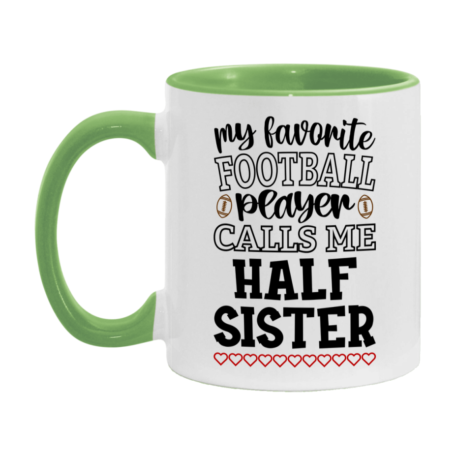 My Favorite Football Player Calls Me Half Sister Mug – Funny Football Half Sister Gift – Mug For Half Sister From Player – Football Season Gift Idea