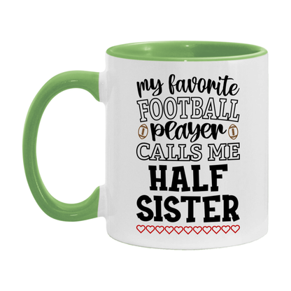 My Favorite Football Player Calls Me Half Sister Mug – Funny Football Half Sister Gift – Mug For Half Sister From Player – Football Season Gift Idea