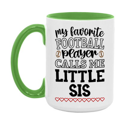 My Favorite Football Player Calls Me Little Sis Mug – Funny Football Little Sis Gift – Mug For Little Sis From Player – Football Season Gift Idea