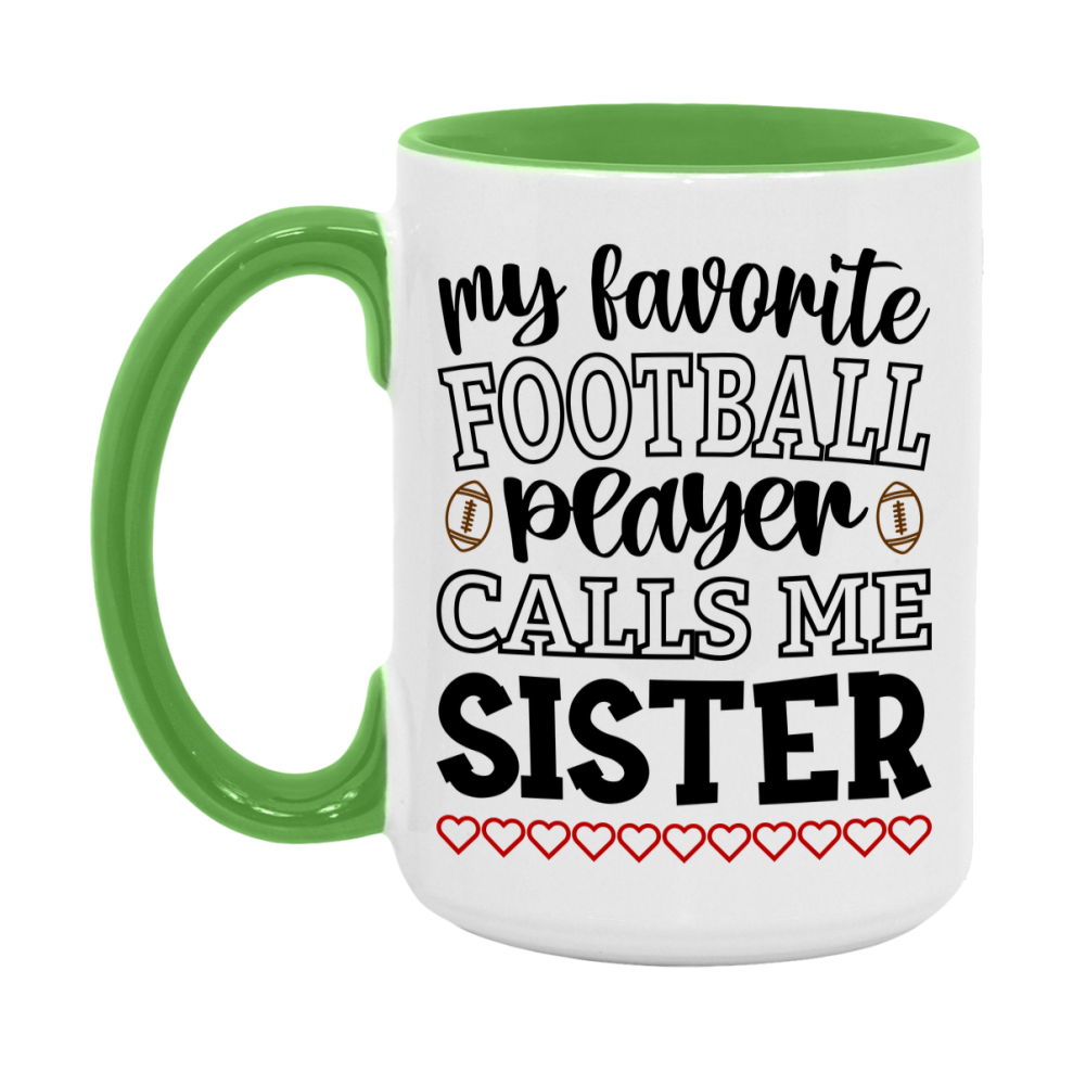 My Favorite Football Player Calls Me Sister Mug – Funny Football Sister Gift – Mug For Sister From Player – Football Season Gift Idea