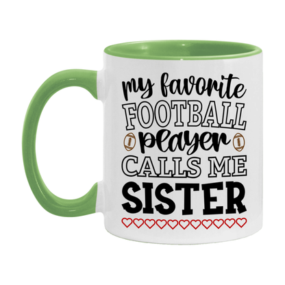 My Favorite Football Player Calls Me Sister Mug – Funny Football Sister Gift – Mug For Sister From Player – Football Season Gift Idea