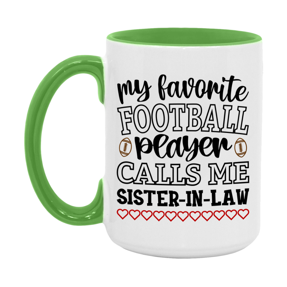 My Favorite Football Player Calls Me Sister-In-Law Mug – Funny Football Sister-In-Law Gift – Mug For Sister-In-Law From Player – Football Season Gift Idea