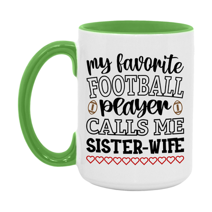 My Favorite Football Player Calls Me Sister-Wife Mug – Funny Football Sister-Wife Gift – Mug For Sister-Wife From Player – Football Season Gift Idea