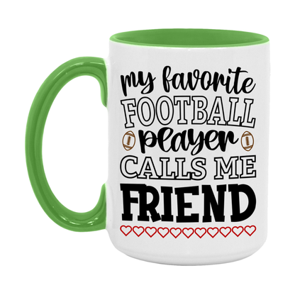 My Favorite Football Player Calls Me Friend Mug – Funny Football Friend Gift – Mug For Friend From Player – Football Season Gift Idea