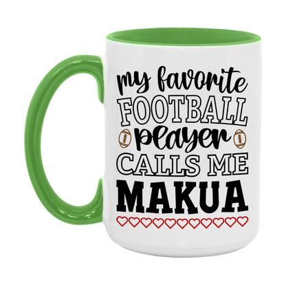 My Favorite Football Player Calls Me Makua Mug – Funny Football Makua Gift – Mug For Makua From Player – Football Season Gift Idea