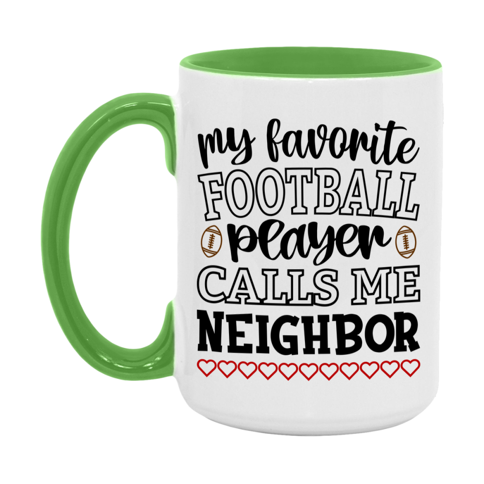 My Favorite Football Player Calls Me Neighbor Mug – Funny Football Neighbor Gift – Mug For Neighbor From Player – Football Season Gift Idea