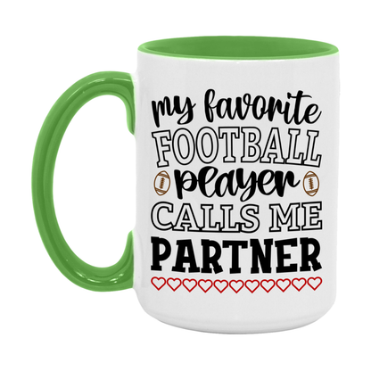 My Favorite Football Player Calls Me Partner Mug – Funny Football Partner Gift – Mug For Partner From Player – Football Season Gift Idea