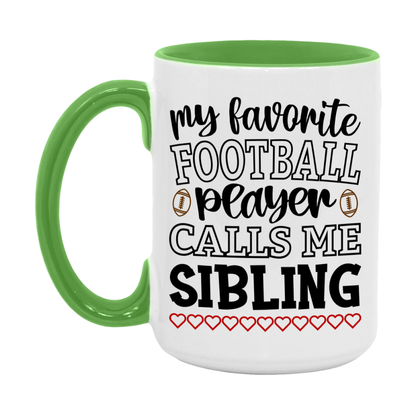 My Favorite Football Player Calls Me Sibling Mug – Funny Football Sibling Gift – Mug For Sibling From Player – Football Season Gift Idea