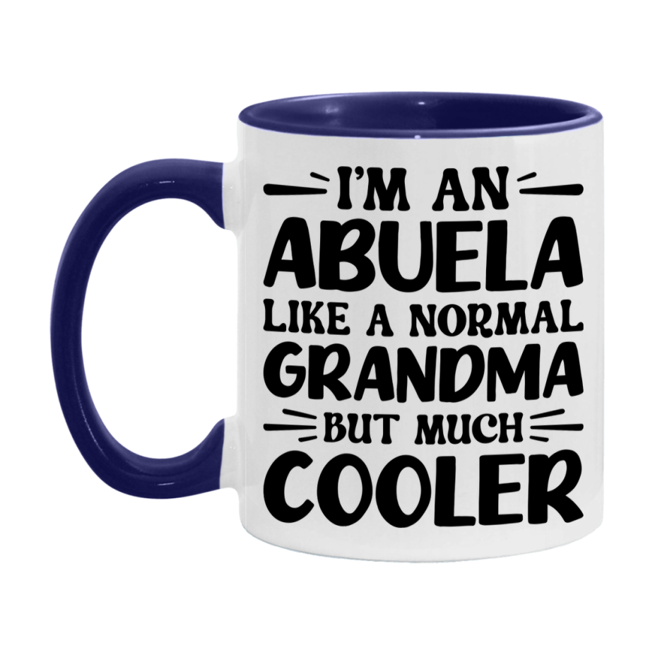 I'm An Abuela Like A Normal Grandma But Much Cooler Mug – Funny Abuela Gift – Grandma Coffee Mug – Gift For Abuela