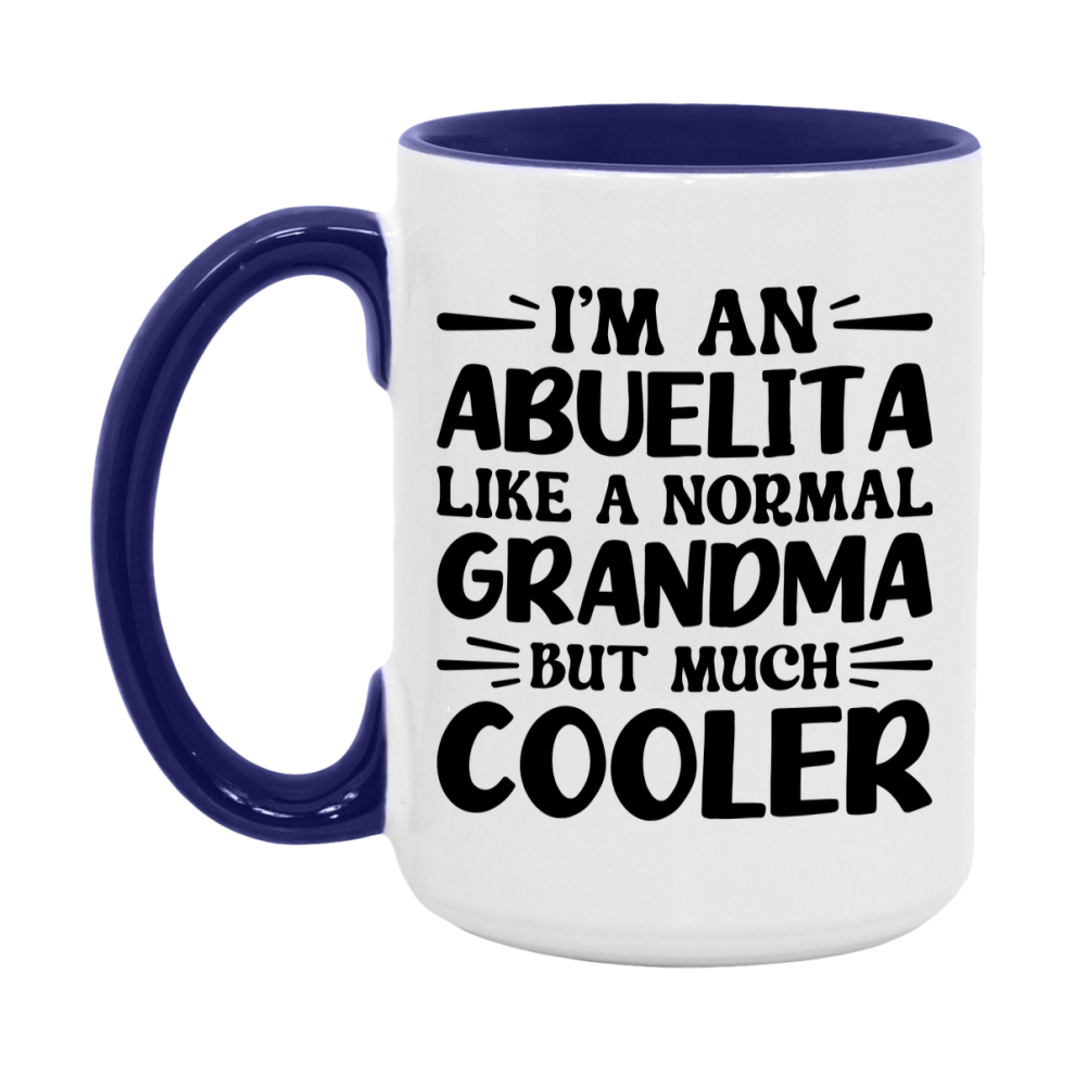 I'm An Abuelita Like A Normal Grandma But Much Cooler Mug – Funny Abuelita Gift – Grandma Coffee Mug – Gift For Abuelita