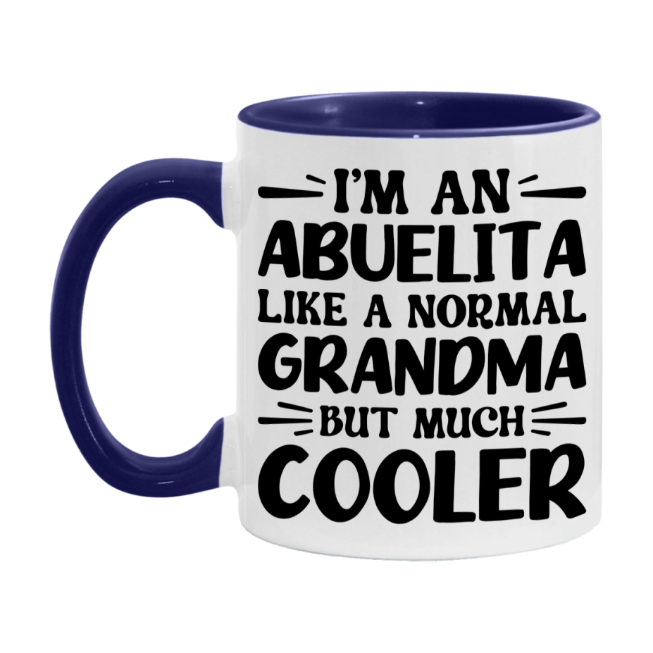 I'm An Abuelita Like A Normal Grandma But Much Cooler Mug – Funny Abuelita Gift – Grandma Coffee Mug – Gift For Abuelita