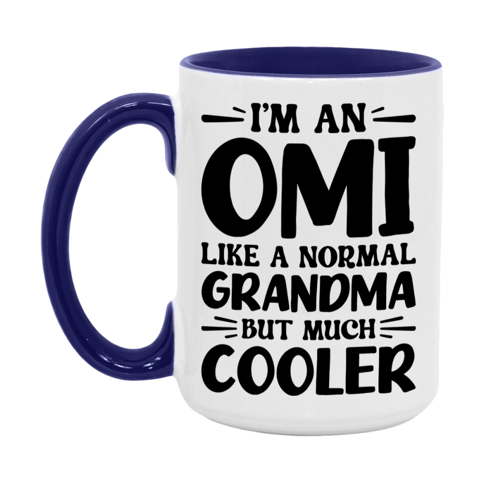 I'm An Omi Like A Normal Grandma But Much Cooler Mug – Funny Omi Gift – Grandma Coffee Mug – Gift For Omi