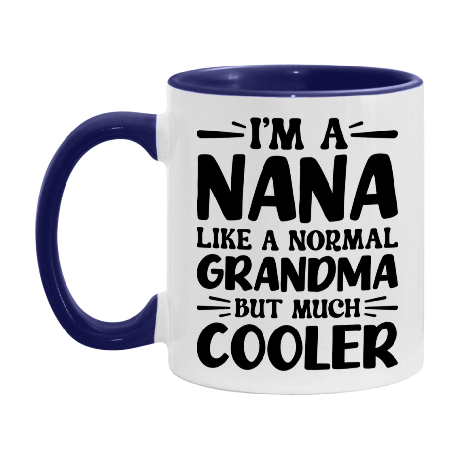 I'm A Nana Like A Normal Grandma But Much Cooler Mug – Funny Nana Gift – Grandma Coffee Mug – Gift For Nana